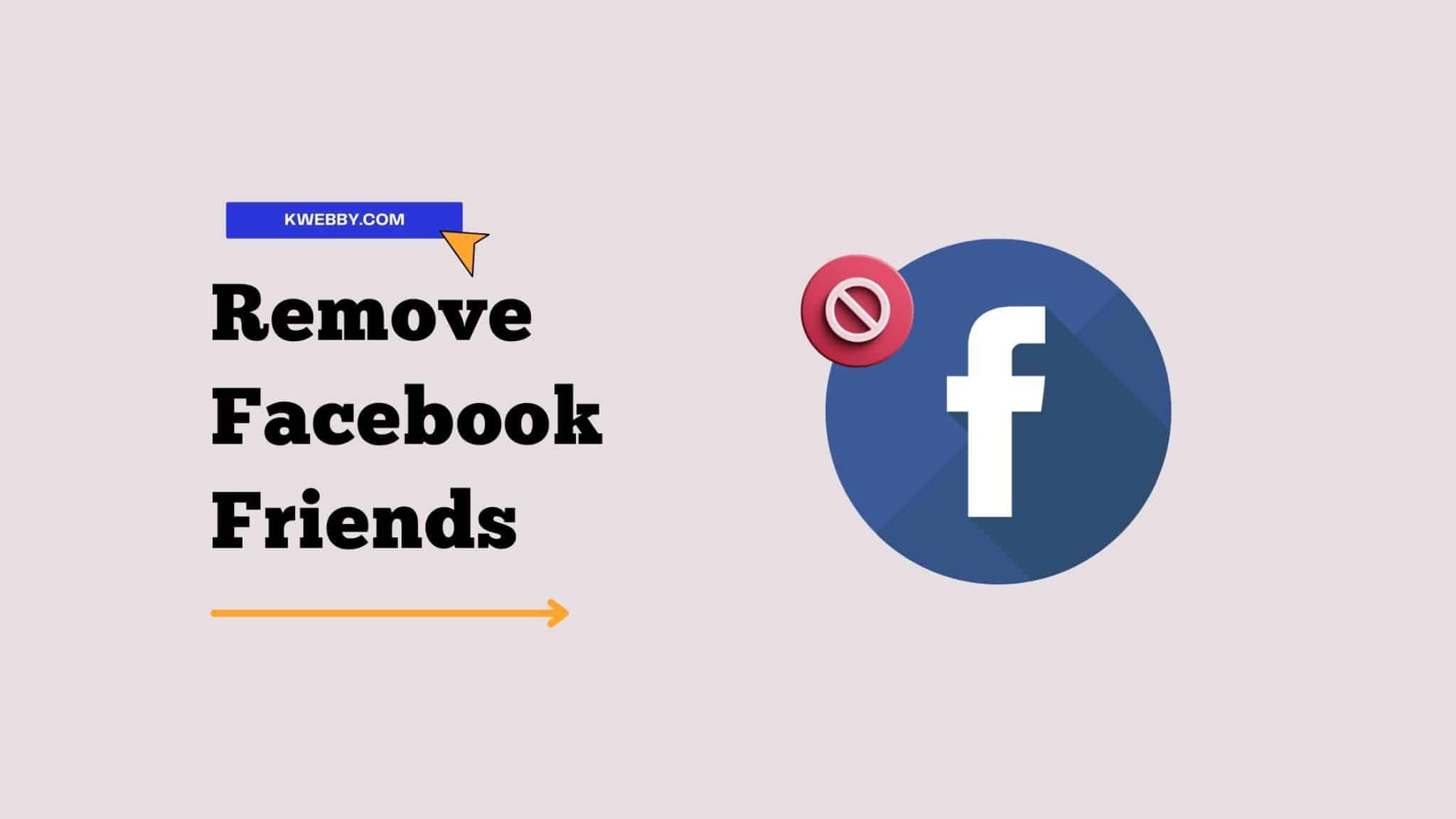 How To Remove Facebook Friends In One Click in 2022 (Updated) Kwebby