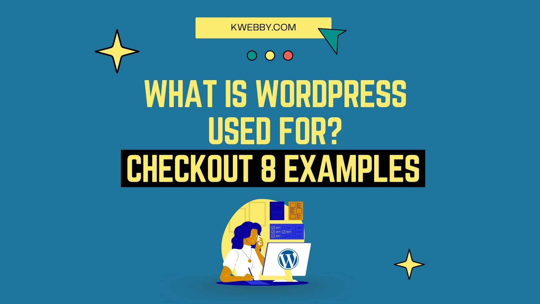 What is WordPress used for? Here are 8 Examples to get started