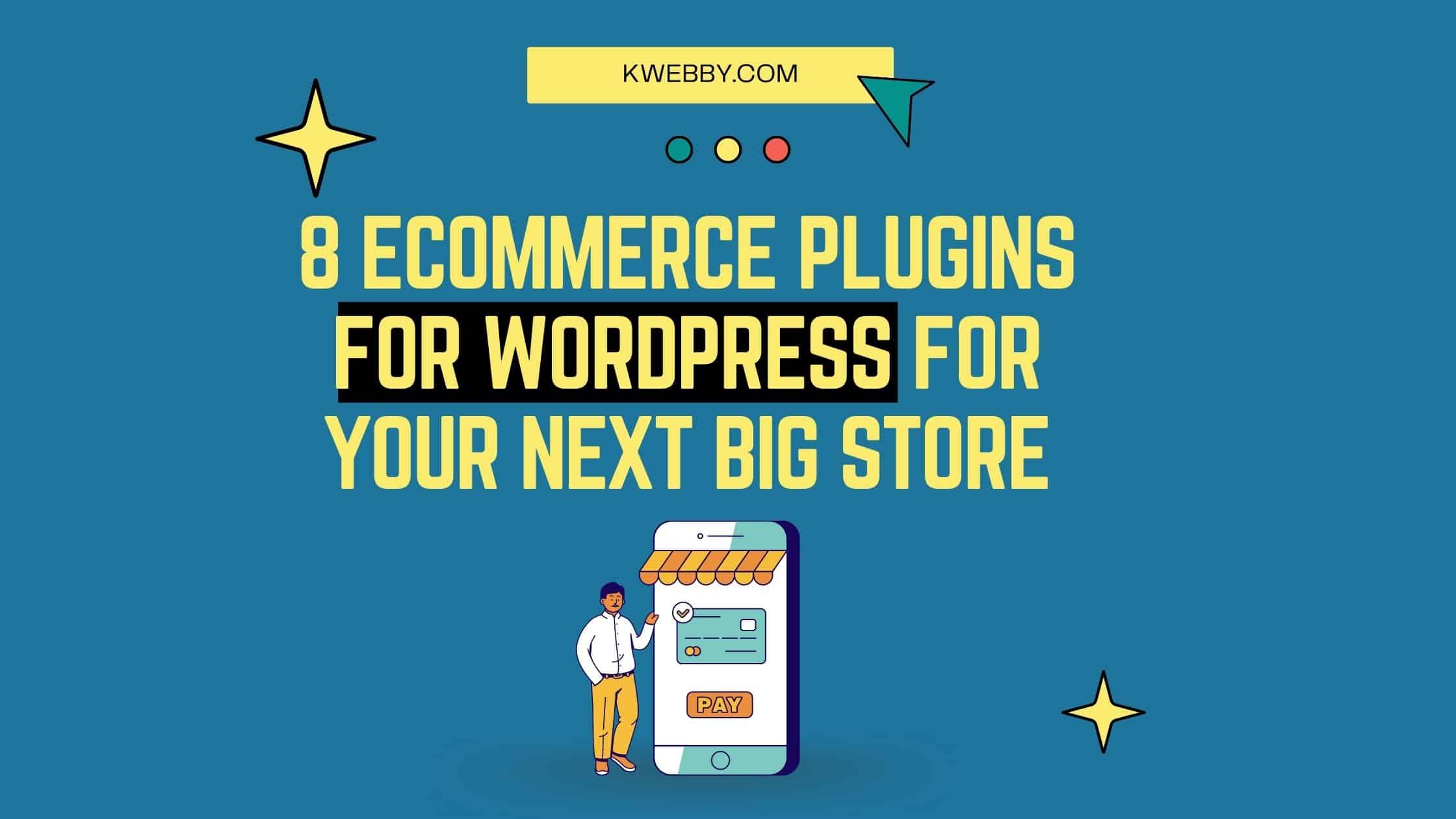 8 eCommerce Plugins for WordPress for Your Next Big Store