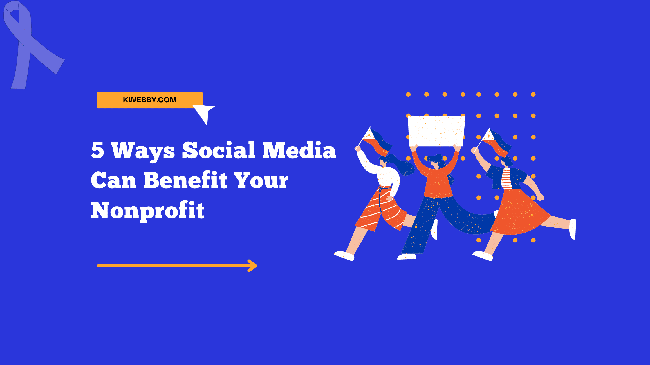 Nonprofits and Social Media: 5 Ways Social Media Can Benefit Your Nonprofit