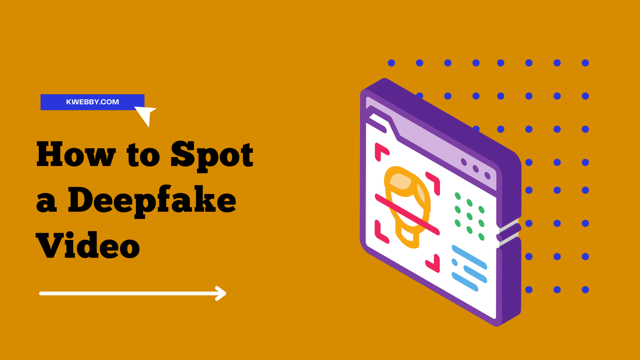 How To Spot A Deepfake Video (Updated) | Kwebby