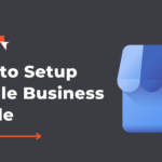 How to Setup Google Business Profile in 2025: Unlock the Power and Increase Your Visibility