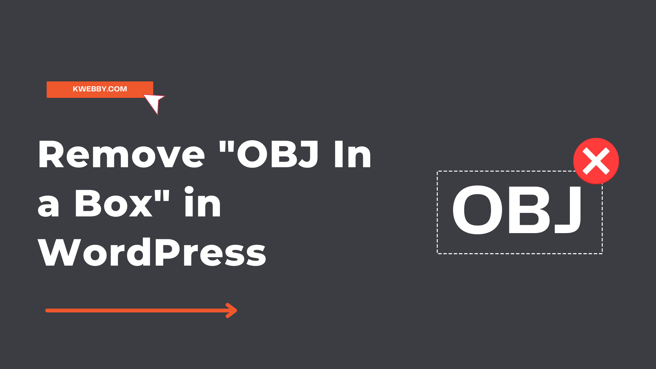 How to Remove “OBJ In a Box” in WordPress in 2 Easy Steps