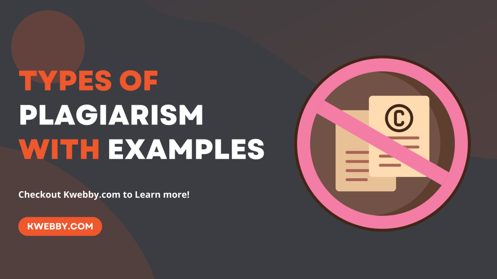 7 Types Of Plagiarism (with Examples & Tips To Avoid) | Kwebby