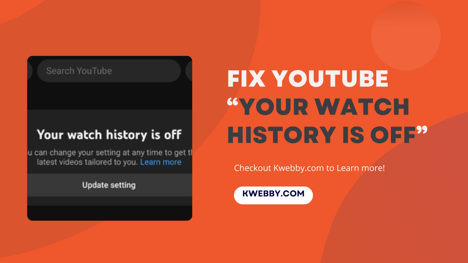 How To Fix YouTube “Your Watch History Is Off” In 3 Steps Kwebby