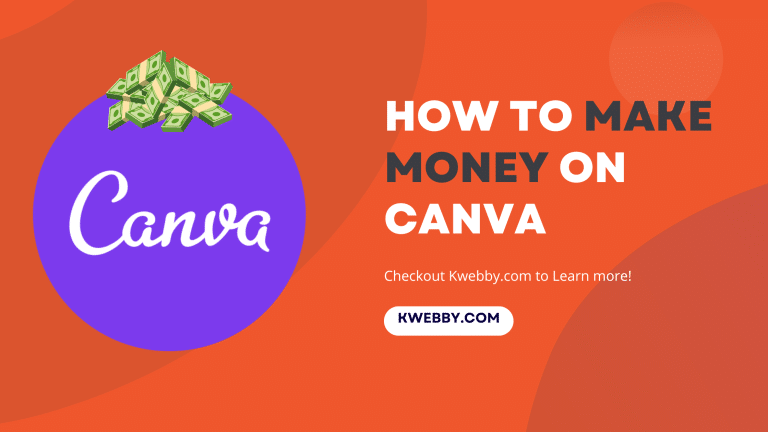 How To Make Money On Canva 11 Methods Kwebby   How To Make Money On Canva 768x432 