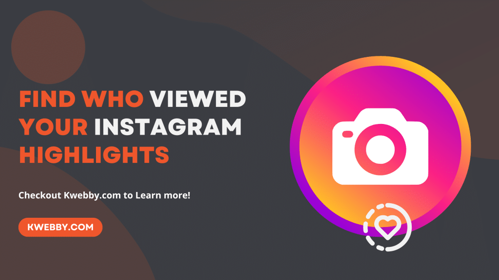 How To Find Who Viewed Your Instagram Highlights In Few Taps Kwebby