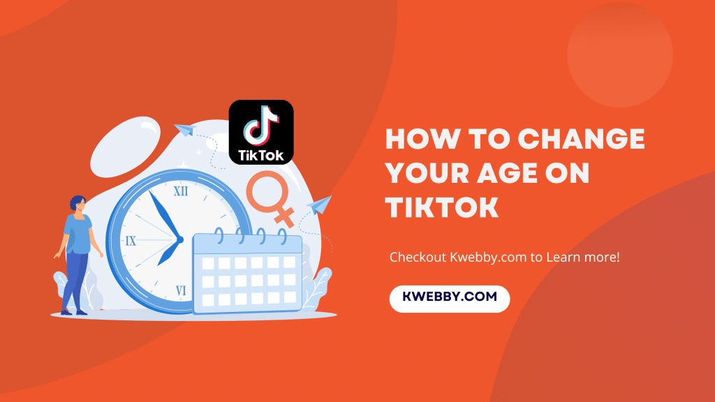 How To Change Your Age On Tiktok (The Truth & Solution) | Kwebby