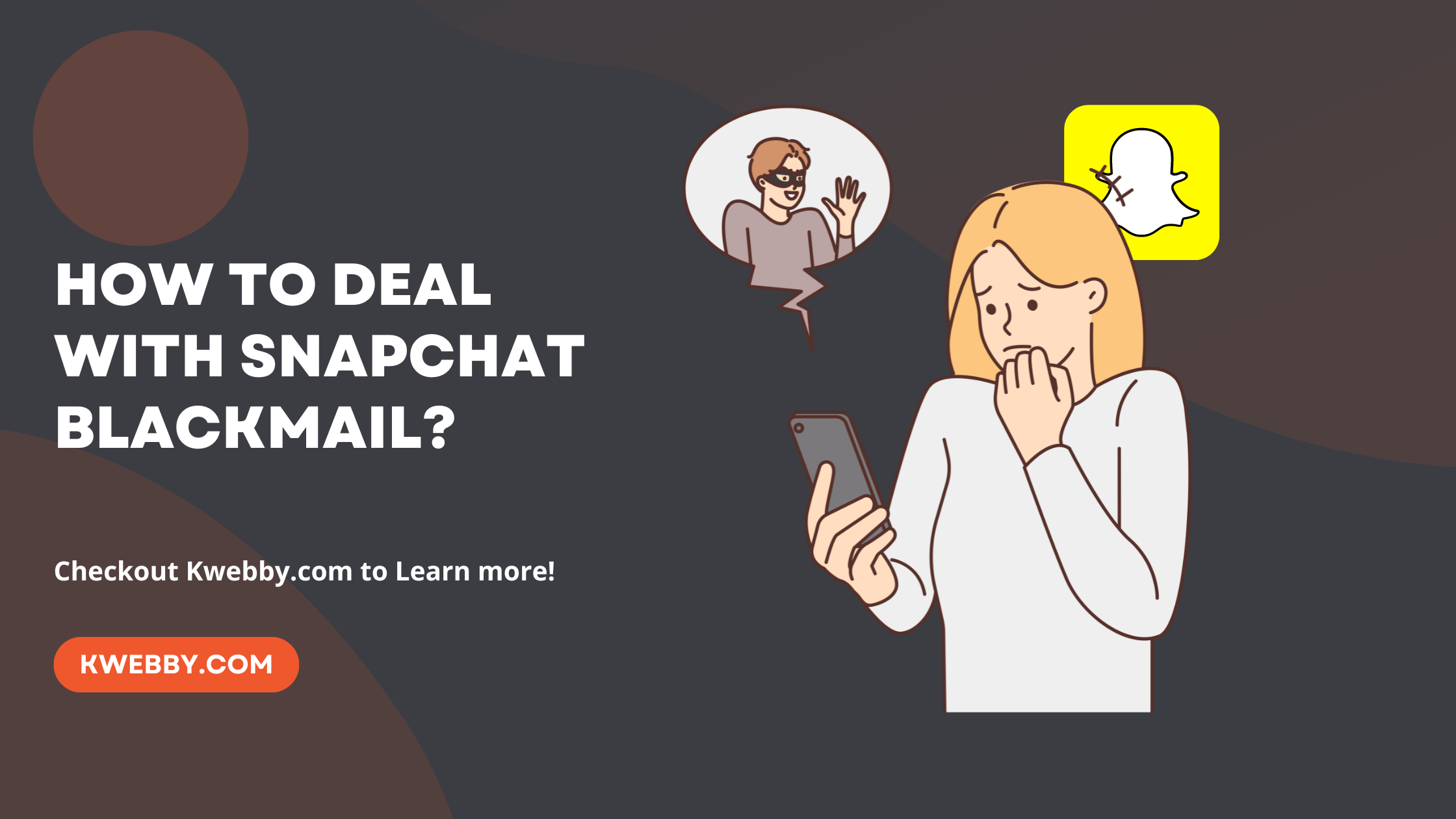 How to deal with Snapchat blackmail? (7 Actionable Tips)