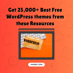 Get 25,000+ Best Free WordPress themes from these Resources