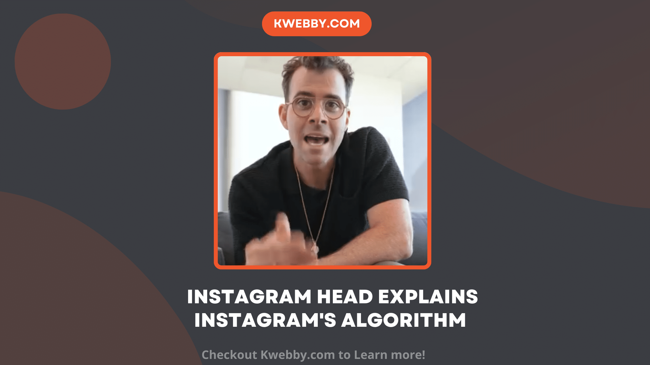 Instagram Head Explains Instagram's Algorithm to Rank Your Content