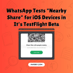 WhatsApp Tests “Nearby Share” for iOS Devices in It’s TestFlight Beta