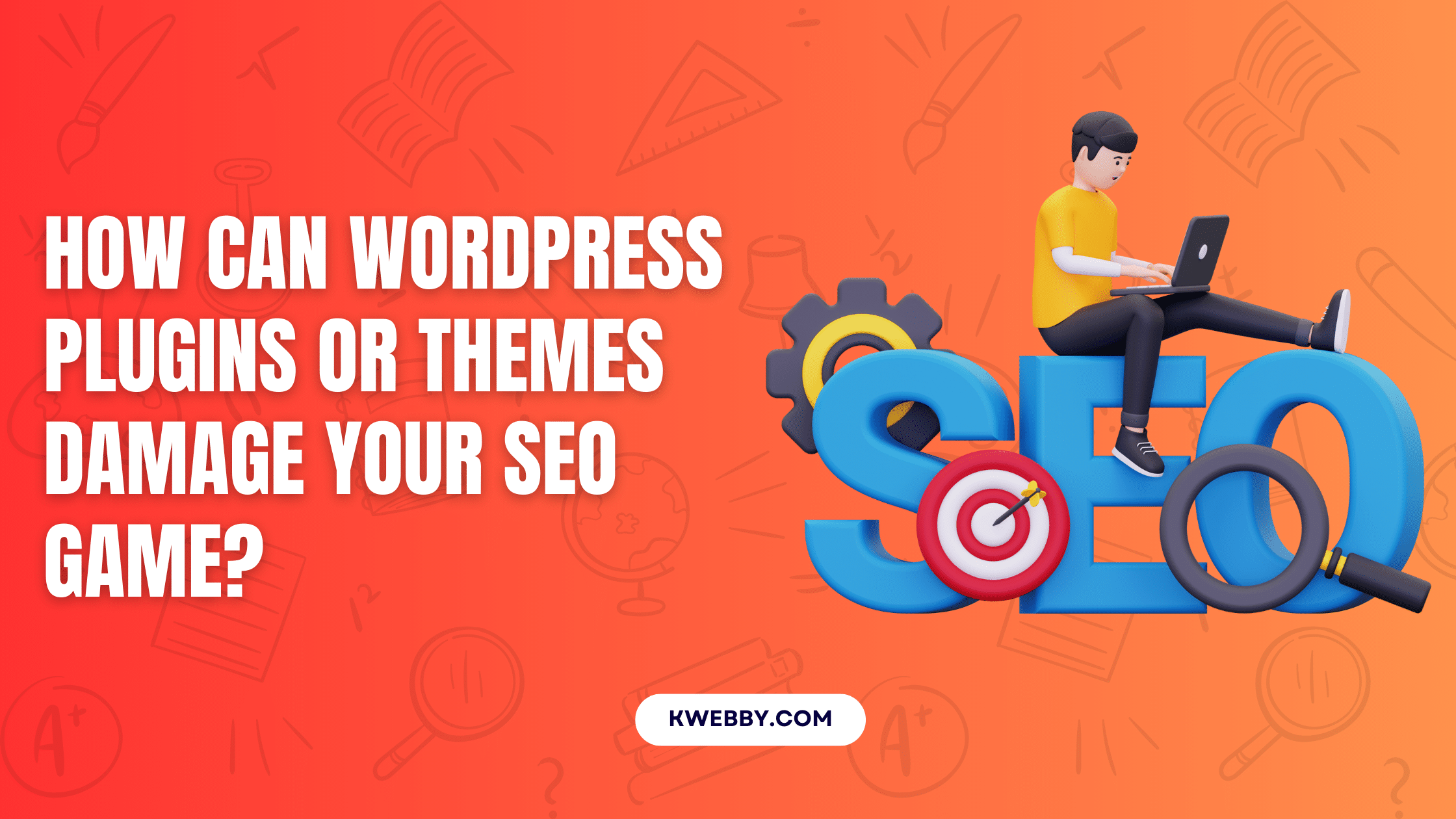 How Can WordPress Plugins or Themes Damage Your SEO Game?