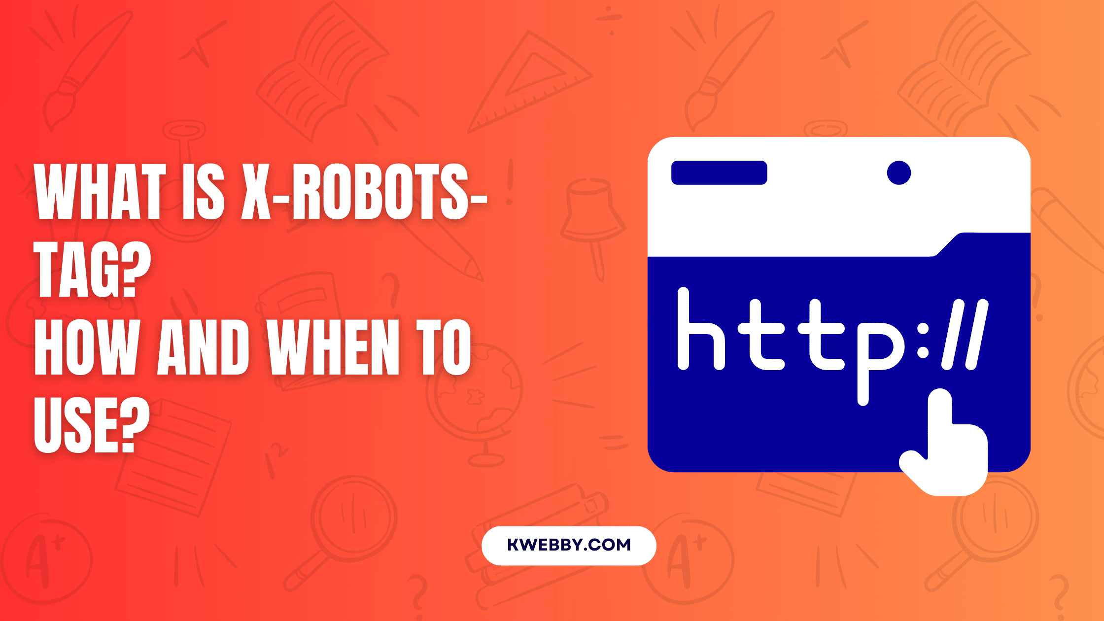 What is X-Robots-Tag How and When to use