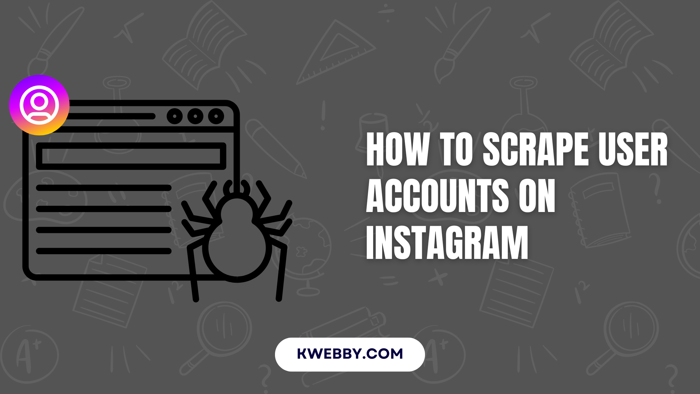 How to scrape User Accounts on Instagram (Script Included)