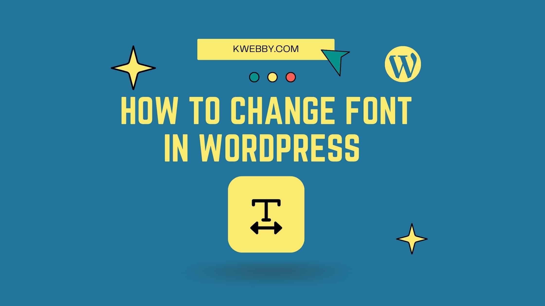 How to Change Font in WordPress? Try These 3 Easy Steps